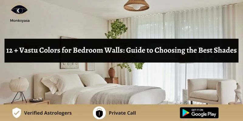 https://www.monkvyasa.com/public/assets/monk-vyasa/img/Vastu Colors for Bedroom Walls.webp